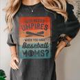 Who Needs Umpires When You Have Baseball Moms Baseballer Women's Comfort Colors T-Shirt Pepper