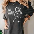 No Baseball Game Today Sad Stickfigure Baseball Player Women's Comfort Colors T-Shirt Pepper