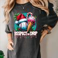 Respect The Drip Baseball Christmas Holiday Women's Comfort Colors T-Shirt Pepper Respect The Drip Baseball Christmas Holiday Women's Comfort Colors T-Shirt Pepper