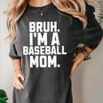 Sarcastic Bruh Baseball Mom Fan Gear For Mama Life Women's Comfort Colors T-Shirt Pepper Sarcastic Bruh Baseball Mom Fan Gear For Mama Life Women's Comfort Colors T-Shirt Pepper