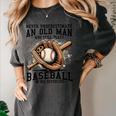 Never Underestimate Old Man Plays Baseball In His Seventies Women's Comfort Colors T-Shirt Pepper Never Underestimate Old Man Plays Baseball In His Seventies Women's Comfort Colors T-Shirt Pepper