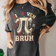 Women's Six Seven 67 Bruh 6 7 Happy Pi Day Baseball Be Irrational Women's Comfort Colors T-Shirt Pepper Women's Six Seven 67 Bruh 6 7 Happy Pi Day Baseball Be Irrational Women's Comfort Colors T-Shirt Pepper