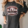 Women's Never Underestimate An Old Man Who Plays Baseball Women's Comfort Colors T-Shirt Pepper Women's Never Underestimate An Old Man Who Plays Baseball Women's Comfort Colors T-Shirt Pepper