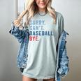 Sorry Can't Baseball Bye Baseball Mom Men Women Kids Premium Women's Comfort Colors T-Shirt Denim Sorry Can't Baseball Bye Baseball Mom Men Women Kids Premium Women's Comfort Colors T-Shirt Denim