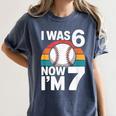 I Was 6 Now Im 7 Baseball Birthday Age 7 Women's Comfort Colors T-Shirt Moss I Was 6 Now Im 7 Baseball Birthday Age 7 Women's Comfort Colors T-Shirt Moss