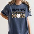 Act Like a Lady Scream Like a Baseball Mom Mother Women's Comfort Colors T-Shirt Moss Act Like a Lady Scream Like a Baseball Mom Mother Women's Comfort Colors T-Shirt Moss