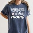 Ballplayers Have The Coolest Moms Baseball Mom Women's Comfort Colors T-Shirt Moss