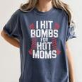 Baseball Joke Tee I Hit Bombs For Hot Moms Player Pitcher Women's Comfort Colors T-Shirt Moss Baseball Joke Tee I Hit Bombs For Hot Moms Player Pitcher Women's Comfort Colors T-Shirt Moss