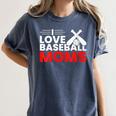 Baseball I Love Baseball Moms Women's Comfort Colors T-Shirt Moss