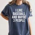 I Like Baseball And Maybe 3 People Baseball Player Women's Comfort Colors T-Shirt Moss I Like Baseball And Maybe 3 People Baseball Player Women's Comfort Colors T-Shirt Moss
