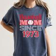 Baseball Mom Since 1973 Women's Comfort Colors T-Shirt Moss Baseball Mom Since 1973 Women's Comfort Colors T-Shirt Moss