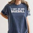 Baseball Mom I Can't We Have Baseball Women's Comfort Colors T-Shirt Moss