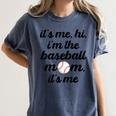 Baseball Mom It's Me Hi It's Me I'm The Baseball Mom Women's Comfort Colors T-Shirt Moss