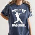 Built By Baseball Baseball For Men Women Boys Players Women's Comfort Colors T-Shirt Moss Built By Baseball Baseball For Men Women Boys Players Women's Comfort Colors T-Shirt Moss