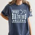 Busy Raising Ballers Graphic For Baseball Moms Women's Comfort Colors T-Shirt Moss Busy Raising Ballers Graphic For Baseball Moms Women's Comfort Colors T-Shirt Moss