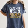 Catcher Because Pitchers Need Heroes Too Baseball Team Women's Comfort Colors T-Shirt Moss Catcher Because Pitchers Need Heroes Too Baseball Team Women's Comfort Colors T-Shirt Moss
