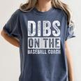 Dibs On The Baseball Coach Wife Girlfriend Women's Comfort Colors T-Shirt Moss Dibs On The Baseball Coach Wife Girlfriend Women's Comfort Colors T-Shirt Moss