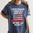 I Never Dreamed I Would Be a Super Sexy Baseball Mom Sport Women's Comfort Colors T-Shirt Moss I Never Dreamed I Would Be a Super Sexy Baseball Mom Sport Women's Comfort Colors T-Shirt Moss