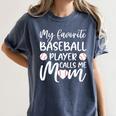 My Favorite Baseball Player Calls Me Mom For Baseball Mom Premium Women's Comfort Colors T-Shirt Moss My Favorite Baseball Player Calls Me Mom For Baseball Mom Premium Women's Comfort Colors T-Shirt Moss