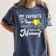 My Favorite Player Calls Me Mommy Softball Baseball Mom Women's Comfort Colors T-Shirt Moss
