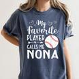 My Favorite Player Calls Me Nona Baseball Player Women's Comfort Colors T-Shirt Moss My Favorite Player Calls Me Nona Baseball Player Women's Comfort Colors T-Shirt Moss