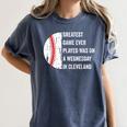 Greatest Game Ever Played Was In Cleveland 2016 Baseball Women's Comfort Colors T-Shirt Moss Greatest Game Ever Played Was In Cleveland 2016 Baseball Women's Comfort Colors T-Shirt Moss
