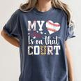 My Heart Is On That Court Baseball Player Baseball Mom Women's Comfort Colors T-Shirt Moss