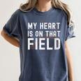My Heart Is On That Field Baseball Softball Dad Father Women's Comfort Colors T-Shirt Moss