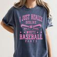 I Just Really Dislike Baseball Pants Baseball Mom Mama Women's Comfort Colors T-Shirt Moss I Just Really Dislike Baseball Pants Baseball Mom Mama Women's Comfort Colors T-Shirt Moss
