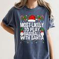 Most Likely To Play Baseball With Santa Christmas Baseball Women's Comfort Colors T-Shirt Moss Most Likely To Play Baseball With Santa Christmas Baseball Women's Comfort Colors T-Shirt Moss
