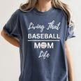 Living That Baseball Mom Life Women's Comfort Colors T-Shirt Moss Living That Baseball Mom Life Women's Comfort Colors T-Shirt Moss