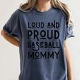 Loud & Proud Baseball Mommy Sports Lover Mom Women Women's Comfort Colors T-Shirt Moss Loud & Proud Baseball Mommy Sports Lover Mom Women Women's Comfort Colors T-Shirt Moss