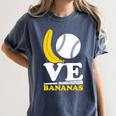 Love Bananas Banana Baseball Women's Comfort Colors T-Shirt Moss Love Bananas Banana Baseball Women's Comfort Colors T-Shirt Moss