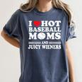 I Love Hot Baseball Mom Wieners Women's Comfort Colors T-Shirt Moss
