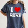 I Love Hot Baseball Moms I Heart Baseball Moms Women's Comfort Colors T-Shirt Moss I Love Hot Baseball Moms I Heart Baseball Moms Women's Comfort Colors T-Shirt Moss