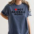 I Love Hot Baseball Moms Red Heart Women's Comfort Colors T-Shirt Moss I Love Hot Baseball Moms Red Heart Women's Comfort Colors T-Shirt Moss