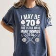 I May Be 70 Baseball Player 70th Birthday Party Women's Comfort Colors T-Shirt Moss I May Be 70 Baseball Player 70th Birthday Party Women's Comfort Colors T-Shirt Moss