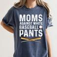 Moms Against Baseball Pants Softball Baseball Mom Women's Comfort Colors T-Shirt Moss Moms Against Baseball Pants Softball Baseball Mom Women's Comfort Colors T-Shirt Moss