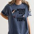 Moms Against White Baseball Pants Funny Baseball Mom Women's Comfort Colors T-Shirt Moss Moms Against White Baseball Pants Funny Baseball Mom Women's Comfort Colors T-Shirt Moss