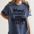 Moms Against White Baseball Pants Quote For a Baseball Mom Women's Comfort Colors T-Shirt Moss Moms Against White Baseball Pants Quote For a Baseball Mom Women's Comfort Colors T-Shirt Moss
