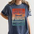 Who Needs Umpires When You Have Baseball Moms Baseballer Women's Comfort Colors T-Shirt Moss