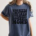 Who Needs Umpires When We Have Baseball Moms Baseball Raglan Baseball Tee Women's Comfort Colors T-Shirt Moss