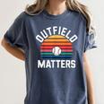 Outfield Matters Baseball Outfielder Athlete Sports Women's Comfort Colors T-Shirt Moss Outfield Matters Baseball Outfielder Athlete Sports Women's Comfort Colors T-Shirt Moss