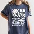 He Plays She Dances Mom Of Both Dancing And Baseball Mom Women's Comfort Colors T-Shirt Moss He Plays She Dances Mom Of Both Dancing And Baseball Mom Women's Comfort Colors T-Shirt Moss