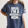 Sarcastic Bruh Baseball Mom Fan Gear For Mama Life Women's Comfort Colors T-Shirt Moss Sarcastic Bruh Baseball Mom Fan Gear For Mama Life Women's Comfort Colors T-Shirt Moss