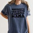 Somebody's Loud Mouth Baseball Mama Baseball Mom Women's Comfort Colors T-Shirt Moss
