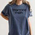 Sportsing Mom Sports Mom Baseball Mom Football Mom Women's Comfort Colors T-Shirt Moss Sportsing Mom Sports Mom Baseball Mom Football Mom Women's Comfort Colors T-Shirt Moss