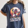 Steal That Base I Double Dare You Baseball Catcher Women's Comfort Colors T-Shirt Moss Steal That Base I Double Dare You Baseball Catcher Women's Comfort Colors T-Shirt Moss