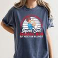 Super Cool Baseball Mom Here I'M Killing It Women's Comfort Colors T-Shirt Moss Super Cool Baseball Mom Here I'M Killing It Women's Comfort Colors T-Shirt Moss