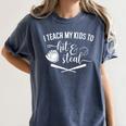 I Teach My Kids To Hit And Steal Baseball Mom Women's Comfort Colors T-Shirt Moss